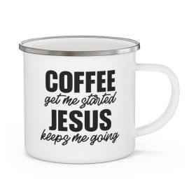 Enamel Camping Mug, Coffee Get Me Started, Jesus Keeps Me Going - 12oz